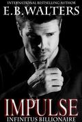 Impulse (Infinitus Billionaire #1) by E.B. Walters
