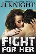 Fight for Her, Volume 3 by J.J. Knight
