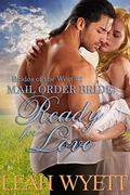 Ready For Love (Mail Order Bride: Brides Of The West #2) by Leah Wyett