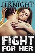 Fight for Her, Volume 4 by J.J. Knight