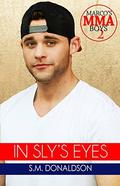 In Sly's Eyes: In Sly's Eyes Marco's MMA Boys Book 2 by S.M. Donaldson, Chelly Peeler