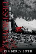Destroyed by Kimberly Loth