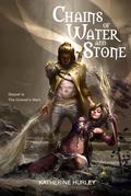 Chains of Water and Stone (Griever's Mark #2) by Katherine Hurley