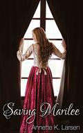 Saving Marilee by Annette K. Larsen