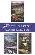 Love Inspired Suspense May 2015 - Box Set 2 of 2: Explosive Alliance\Witness Undercover\Into Thin Air by Mary Ellen Porter