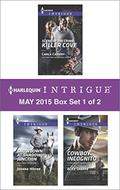 Harlequin Intrigue May 2015 - Box Set 1 of 2: Showdown at Shadow Junction\Scene of the Crime: Killer Cove\Cowboy Incognito by Alice Sharpe