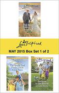 Love Inspired May 2015 - Box Set 1 of 2: The Rancher Takes a Bride\The Single Dad Finds a Wife\Bachelor to the Rescue by Felicia Mason