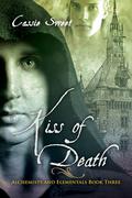 Kiss of Death (Alchemists and Elementals #3) by Cassie Sweet