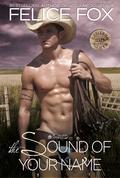 The Sound Of Your Name  (Cameron Ranch) by Felice Fox