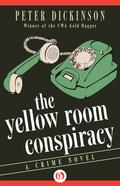 The Yellow Room Conspiracy: A Crime Novel by Peter Dickinson