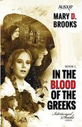 In The Blood Of The Greeks by Mary D. Brooks