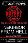 Neighbor from Hell: Collection Part I by R.L. Mathewson