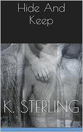 Hide And Keep by K. Sterling