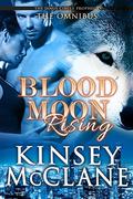 Blood Moon Rising: The Omnibus by Kinsey McClane