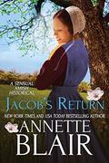 Jacob's Return: A Sensual Amish Historical Romance by Annette Blair