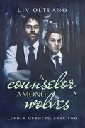 A Counselor Among Wolves (Leader Murders #2) by Liv Olteano