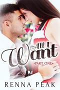 All I Want - Part One by Renna Peak