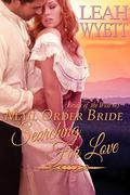 Mail Order Bride: Searching For Love (Brides Of The West #3) by Leah Wyett