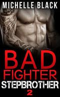 Bad Fighter Stepbrother (Bad Fighter Stepbrother #2) by Michelle Black