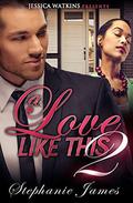 A Love Like This 2  (The Finale) by Stephanie James