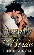 Liberty for a Bride (Montana Mail Order Brides Novella #2) by Katie Ingersoll