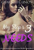 My Step's Needs: A Steamy Billionaire Dark Romance Serial (Her Taboo Romance #3) by Charlotte Union