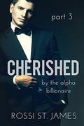 CHERISHED (By the Alpha Billionaire #3) by Rossi St. James