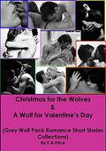 Christmas for the Wolves & A Wolf for Valentine's Day by E.A. Price