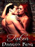 Taken by the Dragon King (Kissed by Fire #2) by Caroline Hale