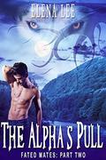 The Alpha's Pull (Fated Mates #2) by Elena Lee