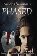 Phased (Phased Moonlight Series #1) by Kasey Thompson