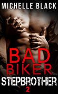 Bad Biker Stepbrother 2 by Michelle Black