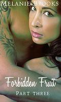 Forbidden Fruit: Part 3 (Forbidden Fruit #3) by Melanie Brooks