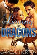 Loving Two Dragons (Awakening Cycle #1) by James D. Horton