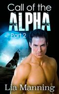 Call of the Alpha - Part 2 by Lia Manning