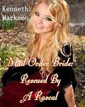 Mail Order Bride: Rescued By A Rascal (Rescued Mail Order Brides #3) by Kenneth Markson