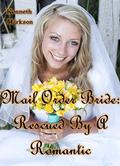 Mail Order Bride: Rescued By A Romantic (Rescued Mail Order Brides #5) by Kenneth Markson