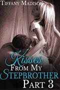 Kisses From My Stepbrother, Part 3 by Tiffany Madison