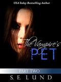The Vampire's Pet Part Two by S. E. Lund