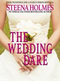 The Wedding Dare (Four Weddings and a Fiasco Universe) by Steena Holmes