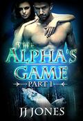 The Alpha's Game (The Alpha's Game #1) by J.J. Jones