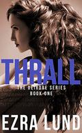 Thrall (The Deirdre Series #1) by Ezra Lund
