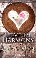 Love in Harmony: Lydia's Story (Harmony Sisters #1) by Cassie Belden