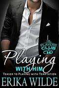 Playing With Him (The Players Club .5) by Erika Wilde