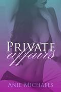 Private Affairs by Anie Michaels
