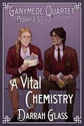 A Vital Chemistry (Ganymede Quartet #3.5) by Darrah Glass