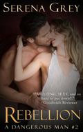 Rebellion: A Dangerous Man #2 by Serena Grey