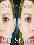 Mirror Image by K.G. Stutts