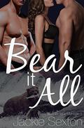 Bear it All (Pale Gardens Ménage #3) by Jackie Sexton
