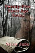 Twenty-Five Years Ago Today by Stacy Juba